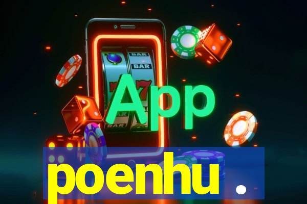 poenhu .